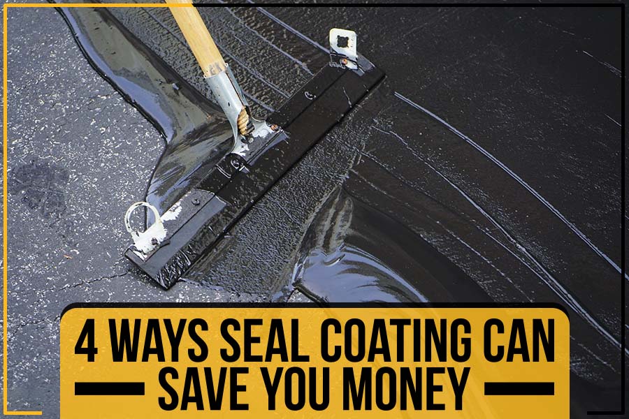 4 Ways Seal Coating Can Save You Money