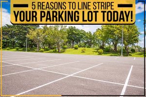 5 Reasons To Line Stripe Your Parking Lot Today!
